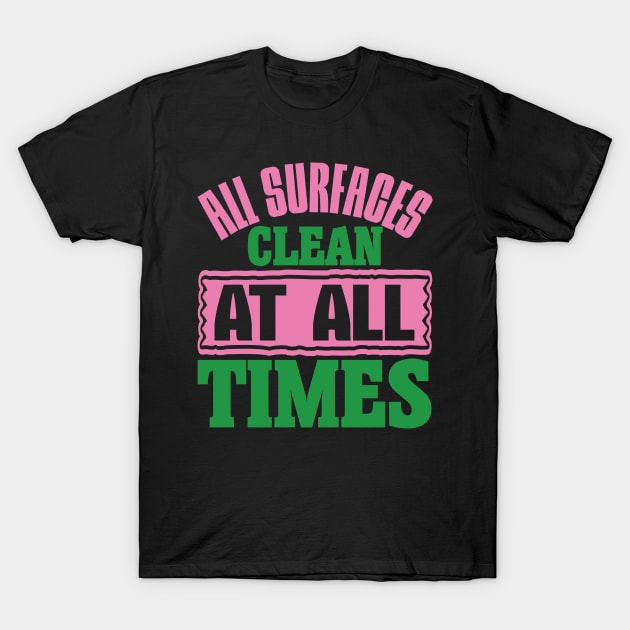 Cleaner All Surfaces Clean At All Times 58 T-Shirt by zisselly